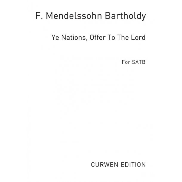 Mendelssohn Ye Nations, Offer To The Lord Satb