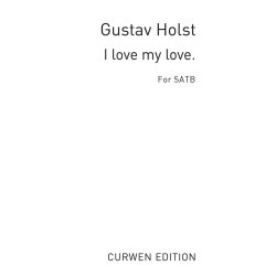 Gustav Holst: I Love My Love (SATB)