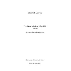 Elisabeth Lutyens: Like A Window Op.109