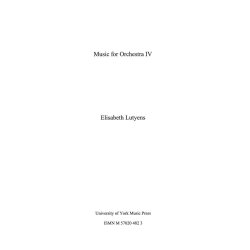 Elisabeth Lutyens: Music For Orchestra IV Op.152