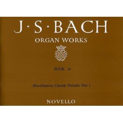 J.S. Bach: Organ Works Book 18: Miscellaneous Chorale Preludes (Part I)