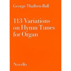 George Thalben-Ball: 113 Variations On Hymn Tunes For Organ