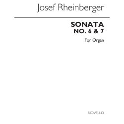 Josef Rheinberger: Sonatas 6 And 7 For Organ