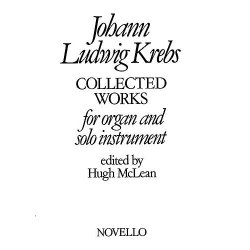 Johann Ludwig Krebs: Collected Works For Organ And Solo Instrument