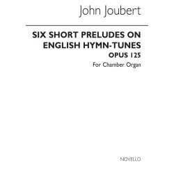 John Joubert: Six Short Preludes On English Hymn Tunes Op. 125 For Chamber Organ
