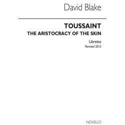 David Blake: Toussaint Aristocracy Of The Skin (Libretto)