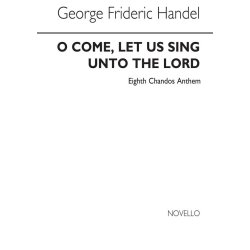 Handel: O Come, Let Us Sing Unto The Lord