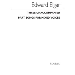 Edward Elgar: Three Unaccompanied Part-Songs For Mixed Voices