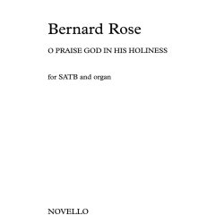 Bernard Rose: O Praise God In His Holiness