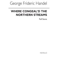 G.F. Handel: Where Congeal'd The Northern Streams (Full Score)