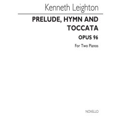 Kenneth Leighton: Prelude, Hymn And Toccata Op.96 For Two Pianos