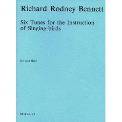 Richard Rodney Bennett: Six Tunes For The Instruction Of Singing-Birds For Solo Flute