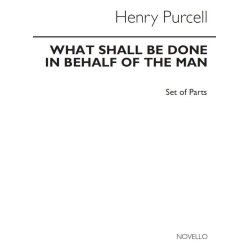 Henry Purcell: What Shall Be Done In Behalf Of The Man (Parts)