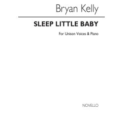 Bryan Kelly: Sleep Little Baby For Unison Voices