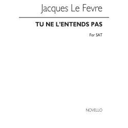 Jacques Le Fevre: Tu Ne L'entends Pas