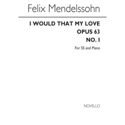 Felix Mendelssohn: I Would That My Love