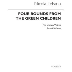 Lefanu: Four Rounds From 'The Green Children' for Unison voices (20 Copies)