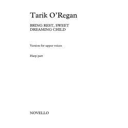 Tarik O'Regan: Bring Rest, Sweet Dreaming Child (Harp Part For SA Version)