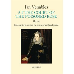 Ian Venables: At the Court Of The Poisoned Rose