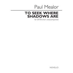 Paul Mealor: To Seek Where Shadows Are