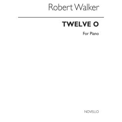 Robert Walker: Twelve-O for Piano