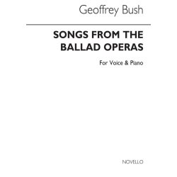 Geoffrey Bush: Songs From The Ballad Operas for Voice and Piano