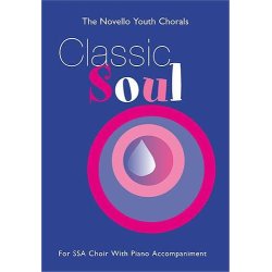 The Novello Youth Chorals: Classic Soul (SSA)