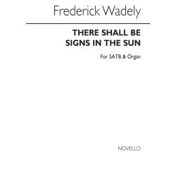 Frederick W. Wadely: There Shall Be Signs In The Sun - SATB/Organ