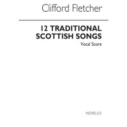 Clifford Fletcher: 12 Traditional Scottish Songs (Vocal Score)