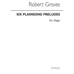 Robert Groves: Six Plainsong Preludes for Organ