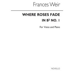 Weir, F Where Roses Fade (In B Flat) Voice And Piano