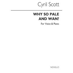 Cyril Scott: Why So Pale And Wan? Op55 No.2 Voice/Piano (Key-f)