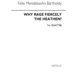 Felix Mendelssohn: Why Rage Fiercely The Heathen?