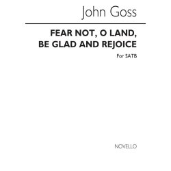 John Goss: Fear Not, O Land, Be Glad And Rejoice