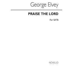 Elvey Praise The Lord Satb