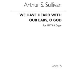 Arthur Sullivan: We Have Heard With Our Ears, O God (SSATB/Organ)