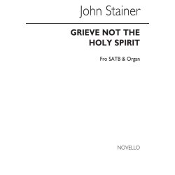 John Stainer: Grieve Not The Holy Spirit Of God