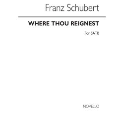 Franz Schubert: Where Thou Reignest - SATB