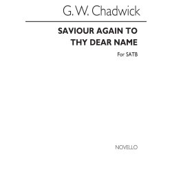 George Whitefield Chadwick: Saviour Again To Thy Dear Name Satb/Organ