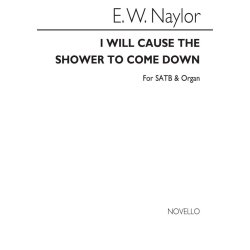 Edward W. Naylor: I Will Cause The Shower for SATB Chorus with Organ acc.