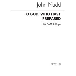 John Mudd: O God, Who Hast Prepared (SATB/Organ)