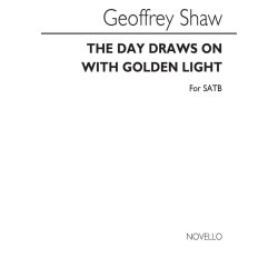 Geoffrey Shaw: The Day Draws On With Golden Light for SATB Chorus
