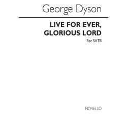 George Dyson: Live For Ever Glorious Lord