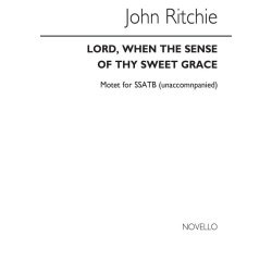 RICHIE LORD, WHEN THE SENSE OF THY SWEET GRACE SATB/PIANO
