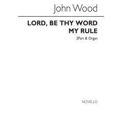 John Wood: Lord Be Thy Word My Rule