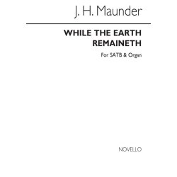 John Henry Maunder: While The Earth Remaineth