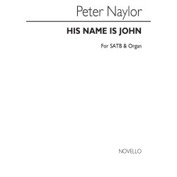 Bernard Naylor: His Name Is John for SATB Chorus