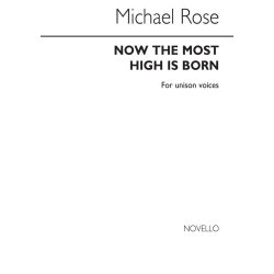 Michael Rose: Now The Most High Is Born for Unison Chorus