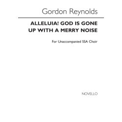 Gordon Reynolds: Alleluia! God Is Gone Up With A Merry Noise