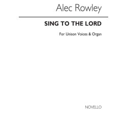 Rowley: Sing To The Lord for Unison Voices